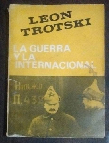 León Trotski La Guerra Y La Internacional  /x