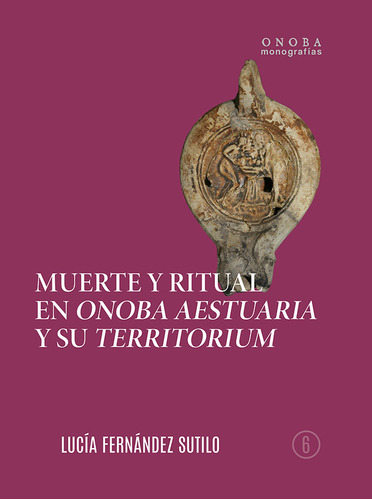 Libro Muerte Y Ritual En Onoba Aestuaria Y Su Territorium