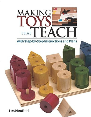 Making Toys That Teach With Stepbystep Instructions And Plan