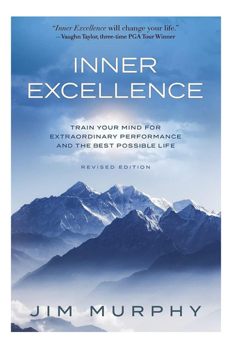 Inner Excellence: Train Your Mind For Extraordinary Performance And The Best Possible Life, De Murphy, Jim. Editorial Oem, Tapa Blanda En Inglés