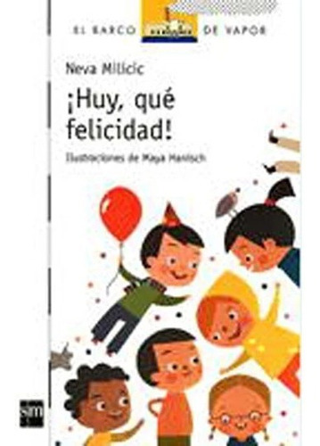 Huy, Que Felicidad!, De Neva Milicic. Editorial Sm, Tapa Blanda En Español