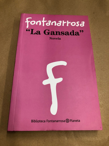 La Gansada - Roberto Fontanarrosa - Planeta  /s