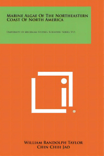 Marine Algae Of The Northeastern Coast Of North America: University Of Michigan Studies, Scientif..., De Taylor, William Randolph. Editorial Literary Licensing Llc, Tapa Blanda En Inglés