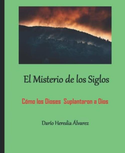 Libro: El Misterio De Los Siglos: Cómo Los Dioses A Dios