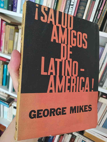 Salud, Amigos De Latinoamérica  George Mikes  Ediciones Sigl