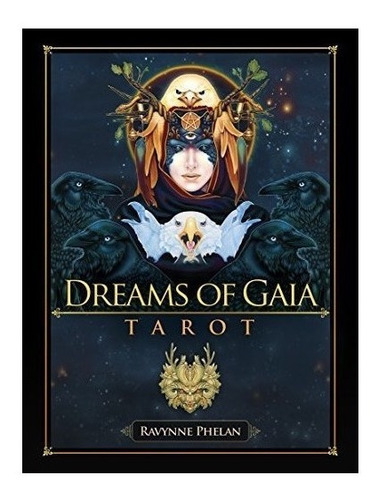 Dreams Of Gaia Tarot : A Tarot For A New Era - Ravynne Ph...