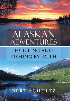 Libro Alaskan Adventures-hunting And Fishing By Faith