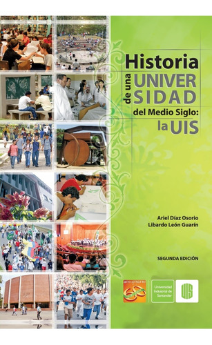 Historia De Una Universidad De Medio Siglo La Uis