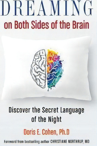 Dreaming On Both Sides Of The Brain : Discover The Secret Language Of The Night, De Doris E. Cohen. Editorial Hampton Roads Publishing Co, Tapa Blanda En Inglés