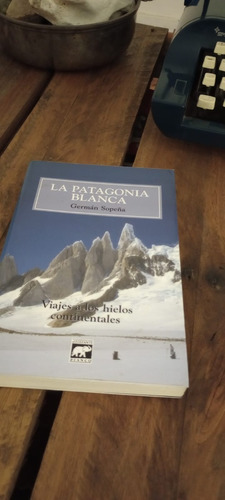 La Patagonia Blanca. Dedicada Por Autor G.sopeña 1ªed (10)