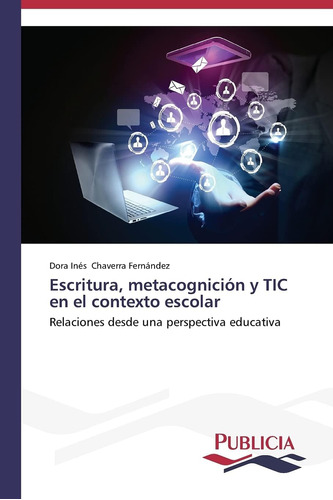 Libro: Escritura, Metacognición Y Tic En El Contexto Desde