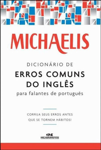 Michaelis Dicionário De Erros Comuns Do Inglês Para Falant: Corrija Seus Erros Antes Que Se Tornem Habitos!, De Nash, Mark G.. Editora Melhoramentos, Capa Mole Em Inglês