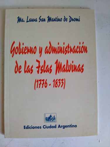 Libro Gobierno Y Adm. Islas Malvinas (1776-1883) Laura Dromi