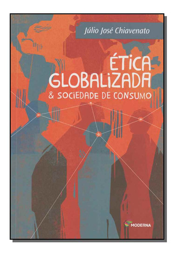 Libro Etica Globalizada E Sociedade De Consumo De Chiavenato