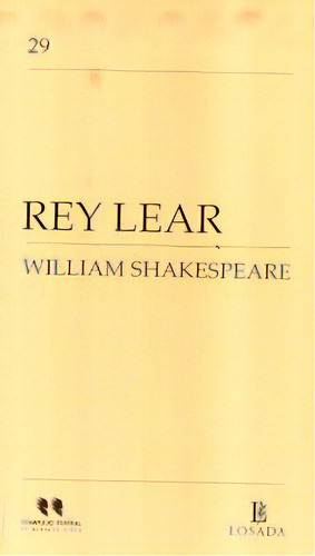 Rey Lear: Complejo Teatral, De  William Shakespeare. Editorial Losada, Tapa Blanda, Edición 1 En Español