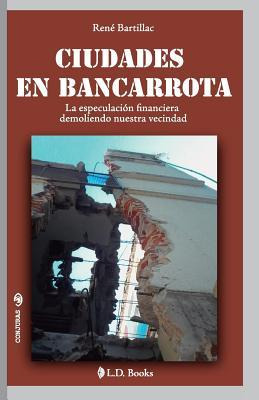 Libro Ciudades En Bancarrota : La Especulacion Financiera...