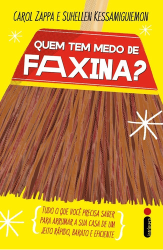 Quem tem medo de faxina?, de Carol Zappa. Editora Intrínseca, capa mole, edição 1 em português, 2023