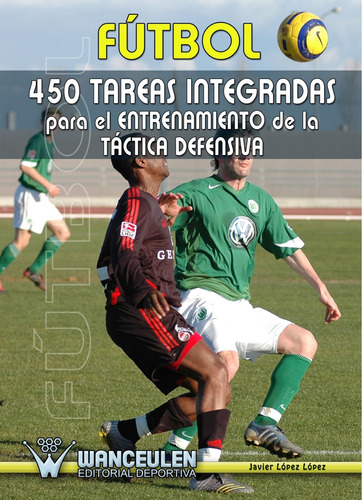 Libro: Fútbol: 450 Tareas Integradas Para El Entrenamiento