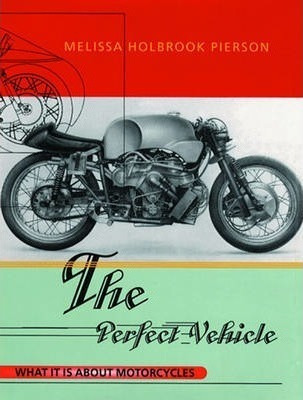 The Perfect Vehicle - Melissa Holbrook Pierson