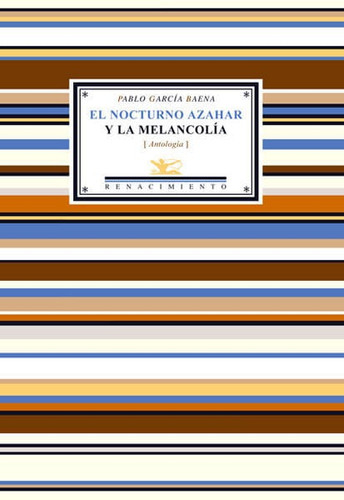 El Nocturno Azahar Y La Melancolía (antología), De Pablo García Baena. Editorial Ediciones Gaviota, Tapa Blanda, Edición 2006 En Español
