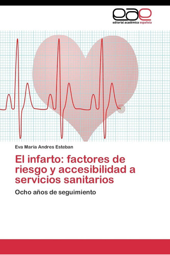 Libro: El Infarto: Factores De Riesgo Y Accesibilidad A Serv