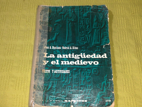 La Antiguedad Y El Medioevo - Juan A. Bustinza - Kapelusz