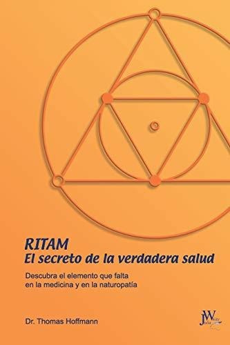 Ritam - El Secreto De La Verdadera Salud, De Thomas Hoffmann., Vol. N/a. Editorial Julia White Publishing, Tapa Blanda En Español, 2018