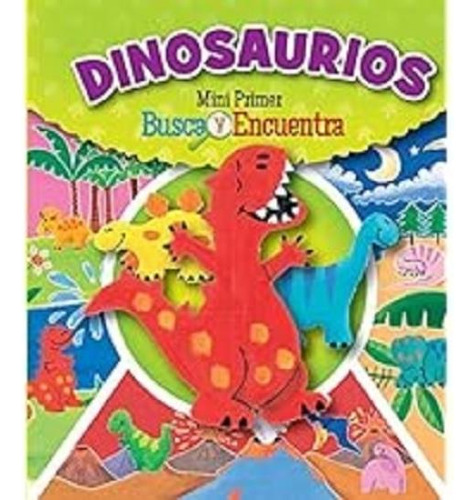 Dinosaurios -  Mi Primer Busca Y Encuentra--