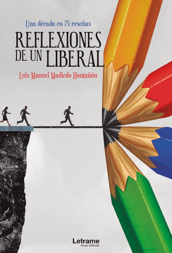 Reflexiones De Un Liberal. Una Década En 75 Reseñas, De Luis Manuel Madiedo Hontañón. Editorial Letrame, Tapa Blanda, Edición 1 En Español, 2021