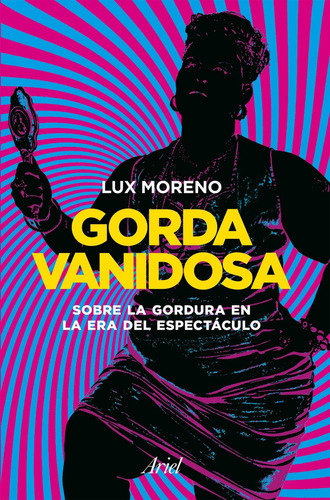 Gorda Vanidosa, de Lux Moreno. Serie N/a Editorial Ariel, tapa blanda en español, 2018