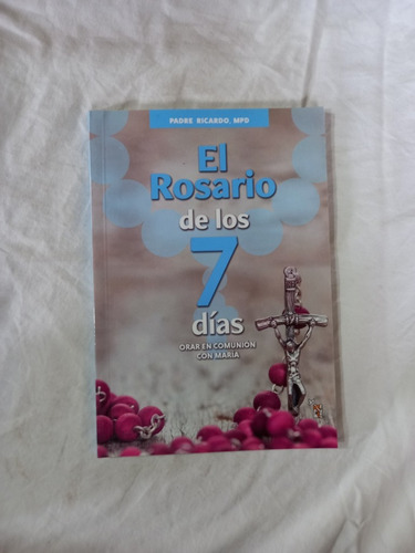 El Rosario De Los 7 Días - Padre Ricardo