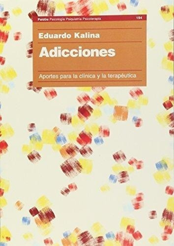 Adicciones, De Eduardo  Kalina. Editorial Paidós, Edición 1 En Español