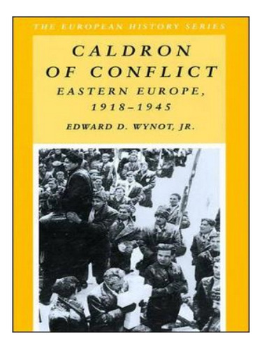 Caldron Of Conflict - Edward D. Wynot. Eb16