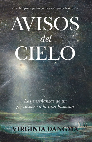 Imagen 1 de 1 de Libro Avisos Del Cielo. Las Enseñanzas De Un Ser Cósmico A