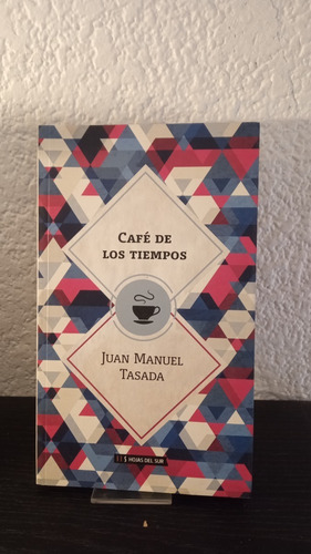 Café De Los Tiempos - Juan Manuel Tasada