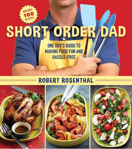 Libro: Short Order Dad: One Guys Guide To Making Food Fun An