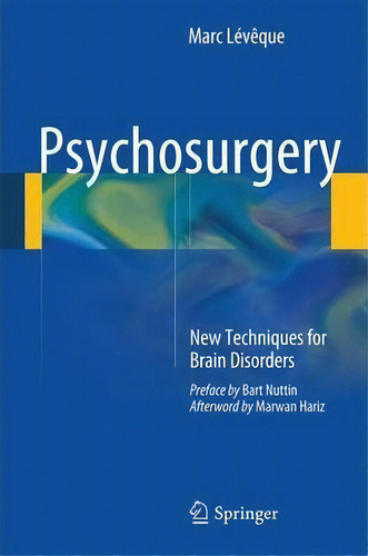 Psychosurgery : New Techniques For Brain Disorders, De Marc Lévêque. Editorial Springer International Publishing Ag En Inglés