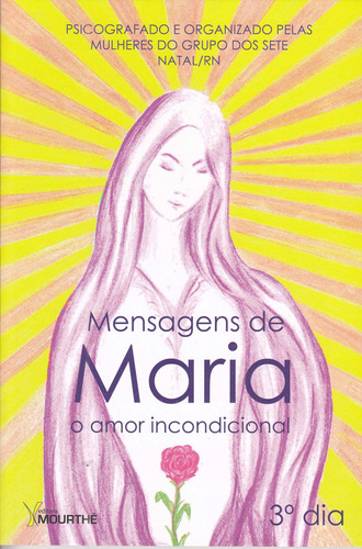 Mensagens de Maria: O amor incondicional, de  Mourthé, Claudia. Editora Mourthé Ltda, capa mole em português, 2016