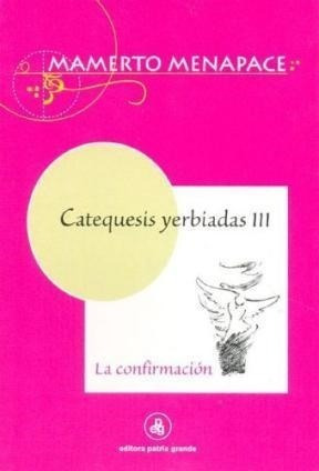 Catequesis Yerbiadas Iii La Confirmacion (rustico) - Menapa