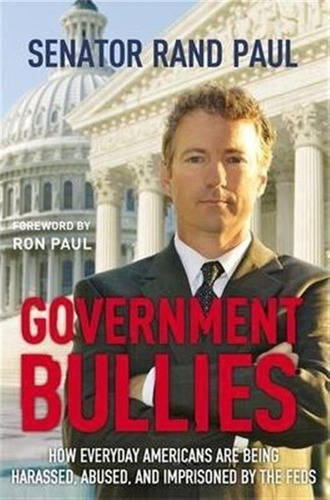 Government Bullies - Senator Rand Paul (paperback)