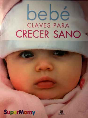 Bebé - Claves Para Crecer Sano