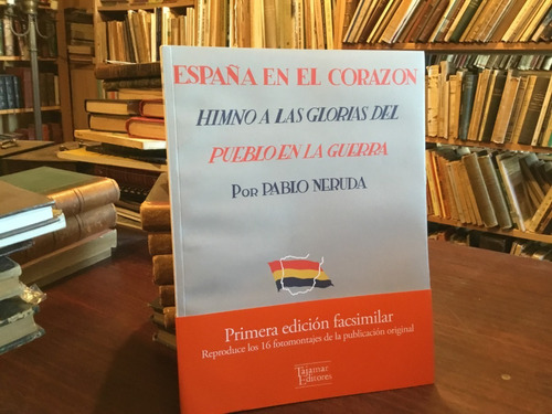 Neruda España En El Corazón Himno Glorias Del Pueblo Guerra