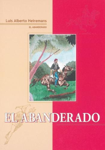 El Abanderado, De Luis Alberto Heiremans., Vol. 1. Editorial Pehuen Editores, Tapa Blanda En Español, 2014