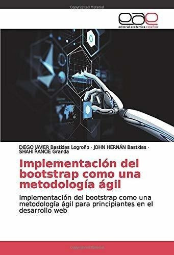 Implementacion Del Bootstrapo Una Metodologia.., De Bastidas Logroño, Diego Javier. Editorial Academica Española En Español