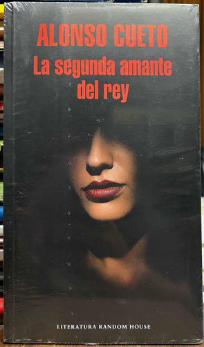 La Segunda Amante Del Rey - Alonso Cueto