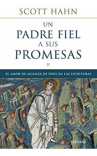 Un Padre Fiel A Sus Promesas. El Amor De Alianza De Dios En 