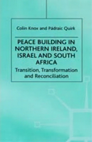 Peace Building In Northern Ireland, Israel And South Africa : Transition, Transformation And Reco..., De Na Na. Editorial Palgrave Usa, Tapa Dura En Inglés