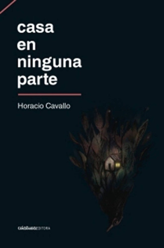 Cavallo Horacio-casa En Ninguna Parte