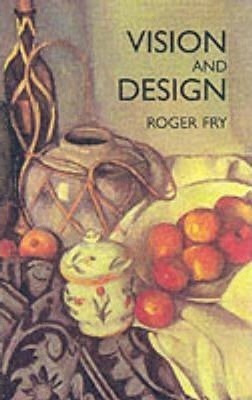 Vision And Design - Roger Fry