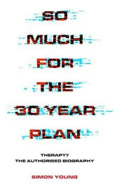 Libro So Much For The 30 Year Plan : Therapy?-the Authori...